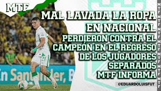 MAL LAVADA LA ROPA EN NACIONAL PERDIERON CONTRA EL CAMPEÓN EN EL REGRESO DE LOS JUGADORES SEPARADOS [upl. by Novonod]