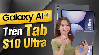 Trải nghiệm Galaxy AI trên Tab S10 Ultra RẤT KHÁC BIỆT so với AI trên smartphone [upl. by Dlanigger]