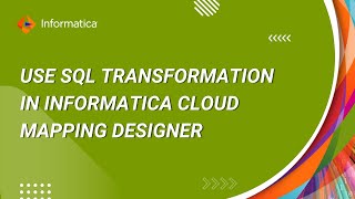 How to use SQL Transformation in Informatica Cloud mapping designer [upl. by Orsay]