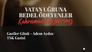 Gaziler Günü  Adem AydınTSK Gazisi [upl. by Peoples135]