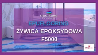 Żywica epoksydowa F5000  Przezroczysta dwuskładnikowa samopoziomująca powłoka  Epuflooring [upl. by Eicarg]