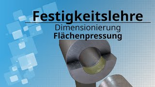 Flächenpressung Dimensionierung von Bauteilen bei Beanspruchung auf Pressung [upl. by Onaivlis]