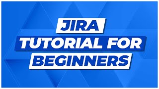 Jira Tutorial for Beginners Jira Project Management [upl. by Refanej]