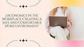 Ergonomics in the Workplace Creating a Safe and Comfortable Work Environment [upl. by Paulita288]