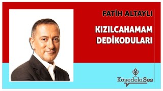 FATİH ALTAYLI quotKIZILCAHAMAM DEDİKODULARI KABİNE DEĞİŞİKLİĞİ YOK Köşe Yazısı Dinle [upl. by Larissa]