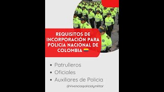 REQUISITOS INCORPORACIÓN PatrullerosOficiales Auxiliares de Policia de Colombia [upl. by Tandy]