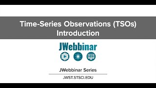 TimeSeries Observations TSOs Introduction from JWebbinar 29 [upl. by Brey]