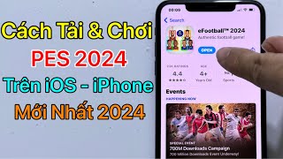 Cách tải PES 2024 Mobile iOS iPhone  Tải eFootball ios  Mới Nhất 2024 [upl. by Jemima635]