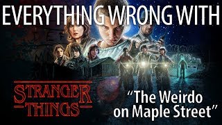 Everything Wrong With Stranger Things quotChapter 2 The Weirdo On Maple Streetquot [upl. by Armyn333]