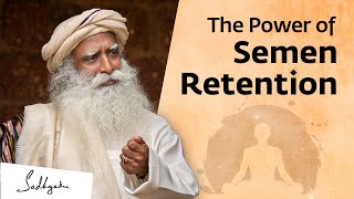 The Power of Semen Retention  Sadhguru [upl. by Forrer]