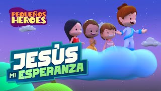 JESUS MI ESPERANZA 😄🙌🎉  Pequeños Héroes  Canción Cristiana para Niños [upl. by Virnelli]