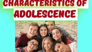 CHARACTERISTICS OF ADOLESCENCE childdevelopment childpsychology  ADOLESCENT PERIOD [upl. by Roots79]