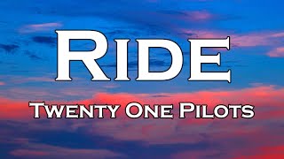 Twenty One Pilots  Ride Lyrics [upl. by Nadler182]