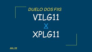 VILG11 OU XPLG11 duelo dos fiis [upl. by Couq]