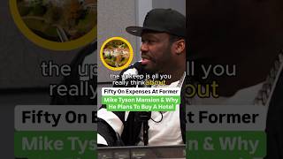 50 Cent On Expenses At Former Mike Tyson Mansion And Why He Plans To Buy A Hotel [upl. by Broadbent]