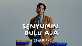 VIDI ALDIANO  SENYUMIN DULU AJA  LIRIK VIDEO [upl. by Donica842]