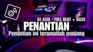 DJ PENANTIAN FULL BEAT  BASS VIRAL TERBARU 2023 DJ ASIA [upl. by Phyllida]