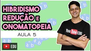 Formação das Palavras  Aula 5  Hibridismo reduçãoabreviação e onomatopeia [upl. by Akcimat]