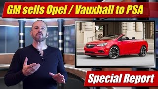 Special Report GM sells Opel  Vauxhall to PSA Groupe [upl. by Diamond49]