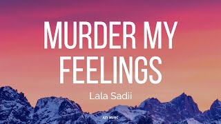 Murder My Feelings Lyrics  Lala Sadii [upl. by Sldney]