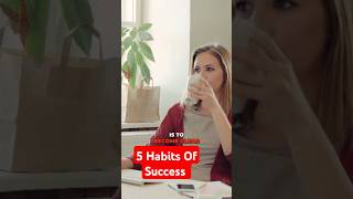 5 HABITS Of Successful People You Need To Have To Be Successful Too [upl. by Bobbee]