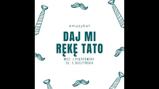 Daj mi rękę tato  MuzyKat  MUZYKALNIE DLA DZIECI [upl. by Carbone]