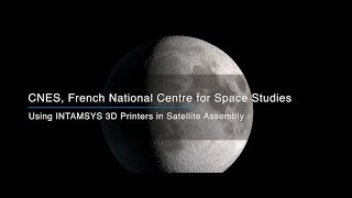 3D Printing in Space Studies CNES Uses INTAMSYS 3D Printers Innovatively in Satellite Assembly [upl. by Michell494]