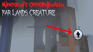 Minecraft Creepypasta FAR LANDS CREATURE [upl. by Marx1]