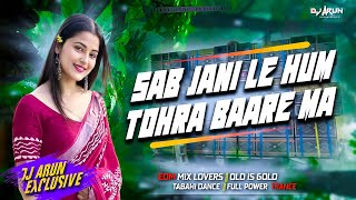 Sab Jani Le Thora Baare Ma Dj Song  Trending Bhojpuri Song  EDM Mix Lovers  DJ ARUN Exclusive [upl. by Kilar206]