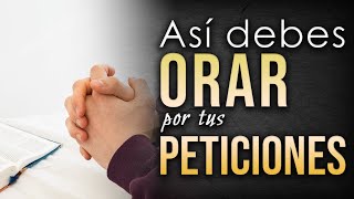 Cómo ORAR por tus PETICIONES ante Dios [upl. by Retsub]