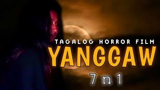 YANGGAW  7 episode N 1 Tagalog horror film  horror  horror movie  Full Horror Movie  aswang [upl. by Nayk798]