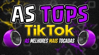 AS TOPS DO TIKTOK 2024  AS MELHORES MAIS TOCADAS DO TIK TOK 2024  SELEÇÃO HITS TIK TOK MIX 2024 [upl. by Drucill]