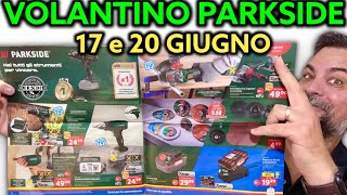 Volantino Parkside Lidl fai da te 17 e 20 giugno 2024 Riccardo Muscarella parkside lidl attrezzi [upl. by Behm939]