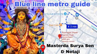 Blue line Metro Guide for South Kolkata MASTERDA SURYA SEN amp NETAJI station Durga Puja Google maps [upl. by Yzzik513]