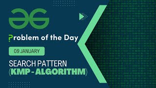 Search Pattern KMPAlgorithm  09 Jan POTD  Geeks for Geeks Problem of the Day [upl. by Licha165]