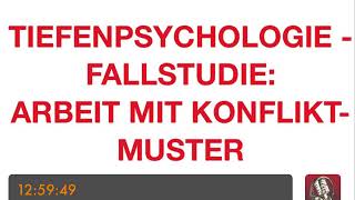 PSYCHOTHERAPIE AUSBILDUNG  Tiefenpsychologie  Fallstudie Arbeit mit Konfliktmuster [upl. by Lechar]