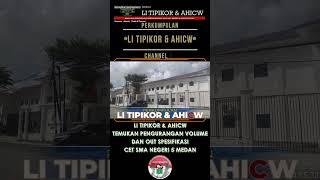 LI TIPIKOR amp AHICW TEMUKAN PENGURANGAN VOLUME DAN OUT SPESIFIKASI CET SMA NEGERI 5 MEDAN [upl. by Kannry359]