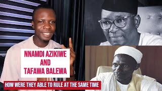 Nnamdi Azikiwe and Tafawa Balewa  How they were able to rule at the same time [upl. by Enywad177]