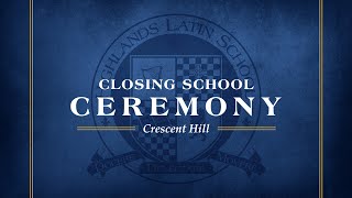 2024 Closing School Ceremony  Crescent Hill  Highlands Latin School [upl. by Riva]