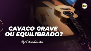 Cavaco Grave ou Equilibrado By Luthier Peterson Gonçalves [upl. by Ahsytal708]