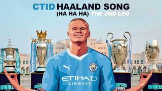 CTID  Haaland Song Ha Ha Ha The 2nd Leg  Champions League Version [upl. by Sivahc]