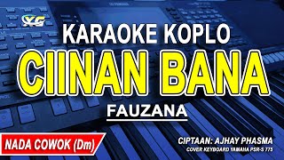 CIINAN BANA  KARAOKE KOPLO NADA PRIA FAUZANA [upl. by Analiese220]