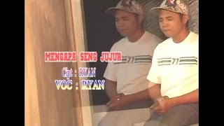 Ryan  MENGAPA SENG JUJUR [upl. by Zoara164]