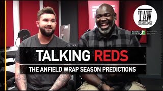 The Anfield Wraps 201819 Premier League Predictions  TALKING REDS [upl. by Nylirrehs]