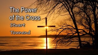 The Power of the Cross  Stuart Townend with lyrics [upl. by Aihsot]