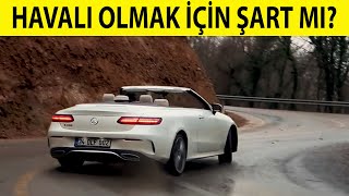 Mercedes Benz E Serisi Cabrio  Havalı olmak için şart mı [upl. by Lramaj562]