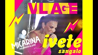 MICARINA MEIO NORTE 2019  Ivete Sangalo  BLOCO VILLAGE [upl. by Ednew]