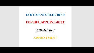 DOCUMENTS REQUIRED FOR OFC APPOINTMENT BIOMETRIC APPOINTMENT [upl. by Gareri]