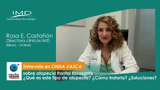 Alopecia Frontal Fibrosante con Rosa Elena Castañón IMD [upl. by Homovec]