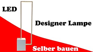 Designer LED Lampe selber bauen [upl. by Nylg885]